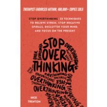 Stop Overthinking: 23 Techniques to Relieve Stress